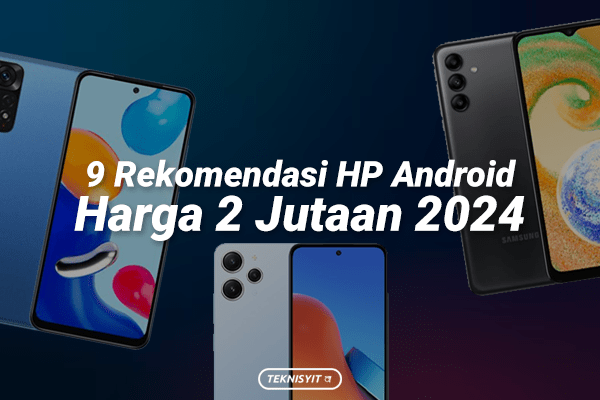 9 Rekomendasi HP Android Harga 2 Jutaan 2024
