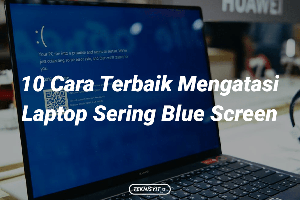 10 Cara Terbaik Mengatasi Laptop Sering Blue Screen