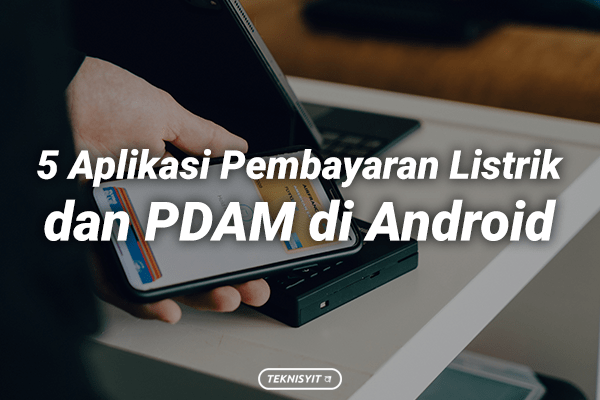 5 Aplikasi Pembayaran Listrik dan PDAM di Android