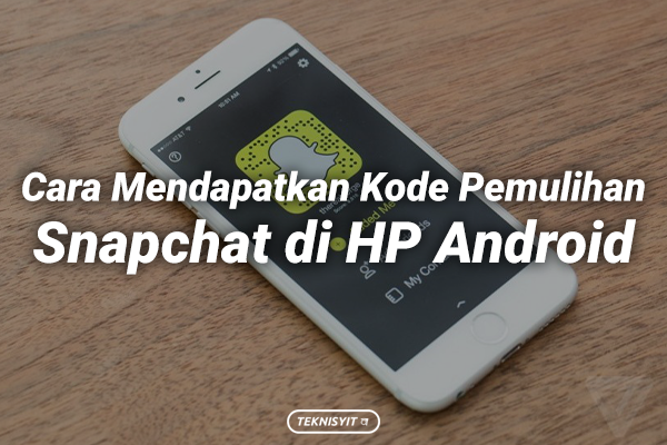Cara Mendapatkan Kode Pemulihan Snapchat di HP Android