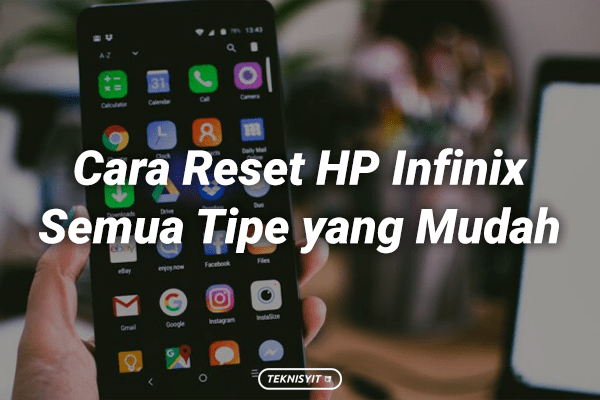 Cara Reset HP Infinix Semua Tipe yang Mudah