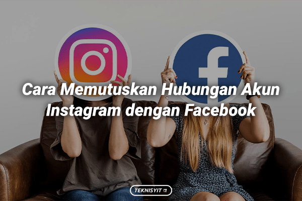 Ini Cara Memutuskan Hubungan Akun Instagram dengan Facebook