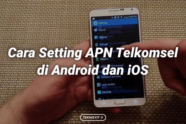 Metode Mudah dan Cara Setting APN Telkomsel di Android dan iOS